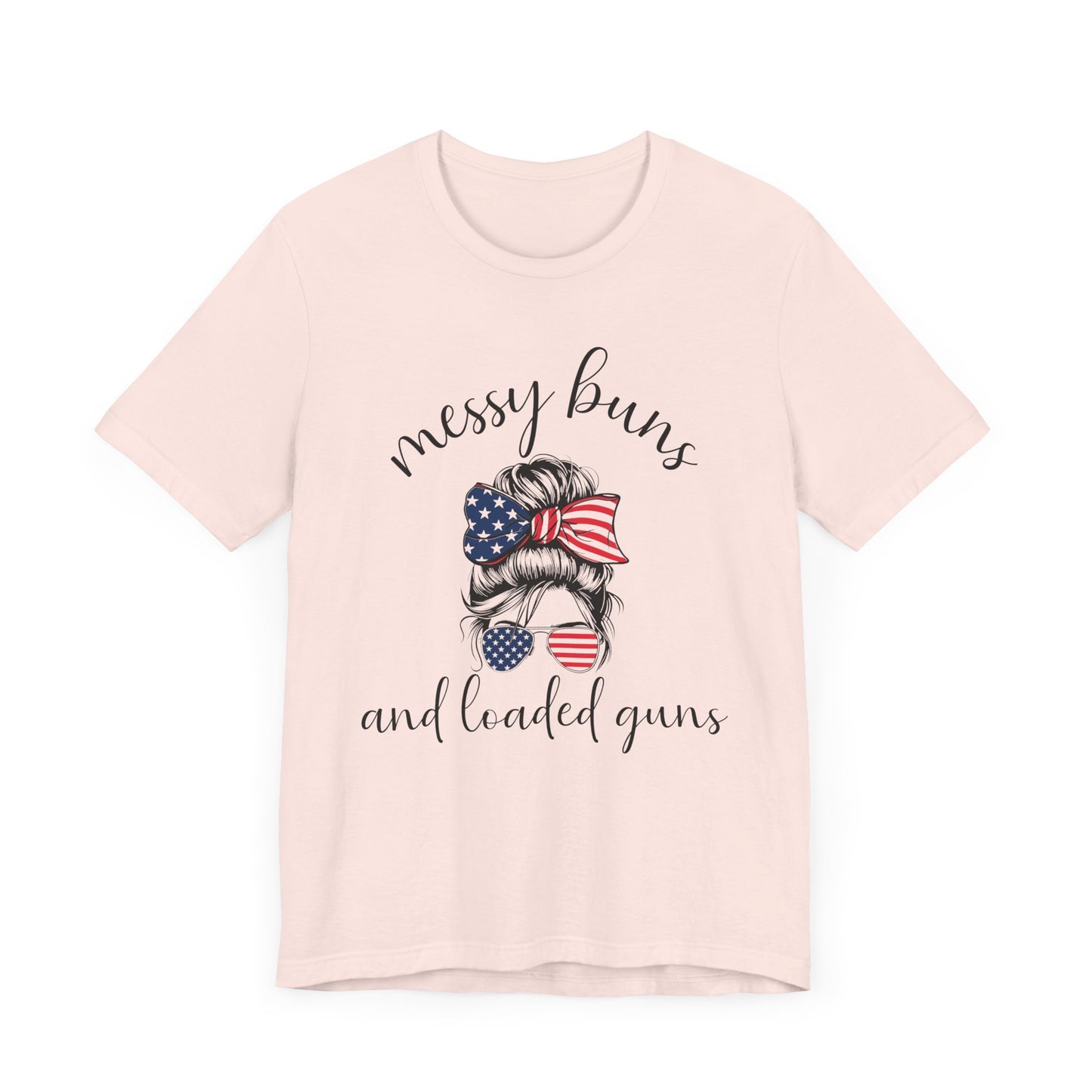 Messy Buns & Loaded Guns T-Shirt