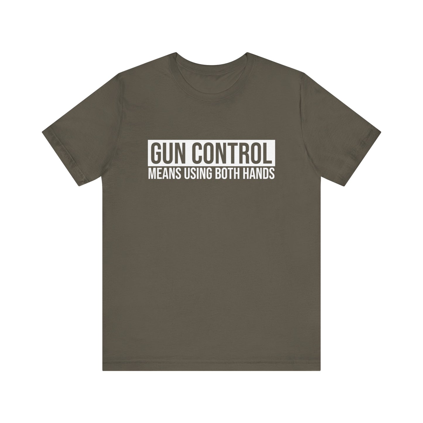 Gun Control Means Using Both Hands T-shirt