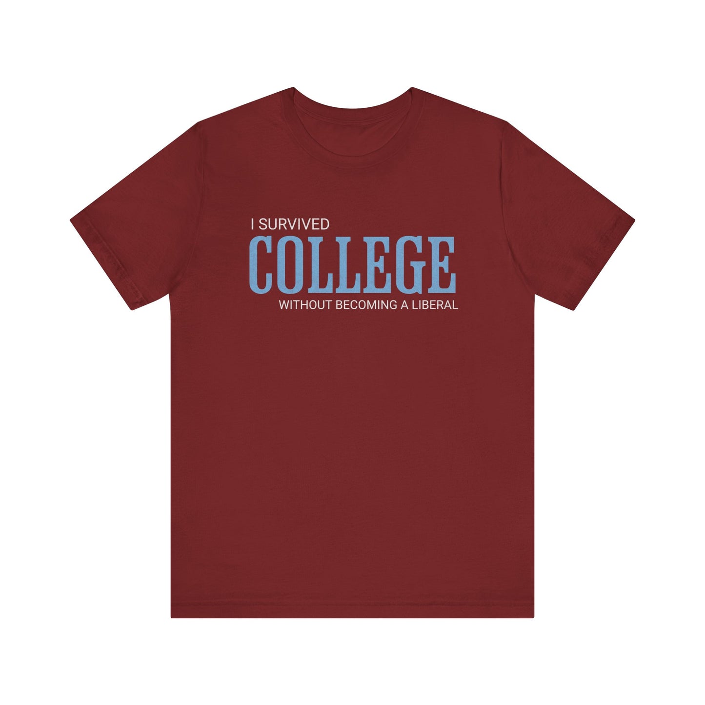 I Survived College Without Becoming a Liberal T-Shirt