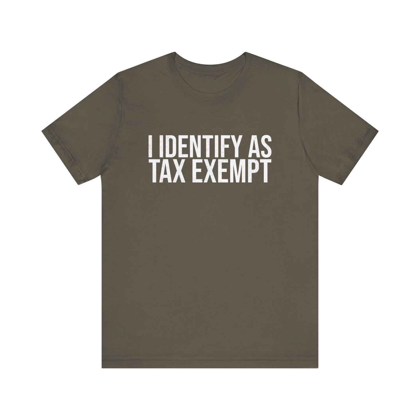 I Identify as Tax Exempt T-Shirt