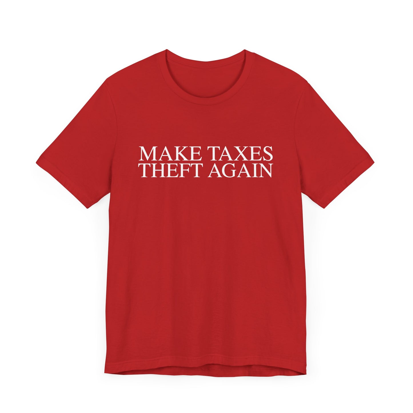 Make Taxes Theft Again T-Shirt