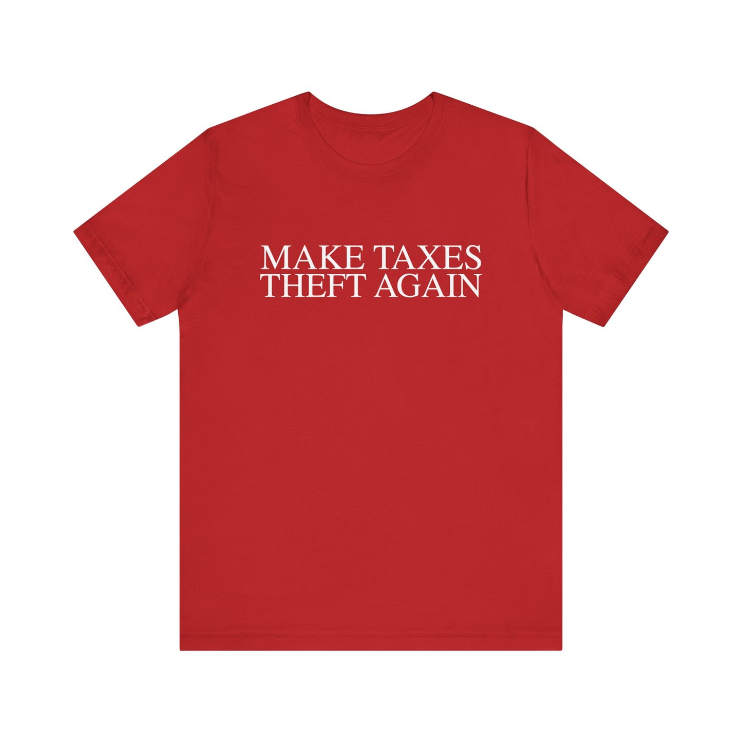 Make Taxes Theft Again T-Shirt