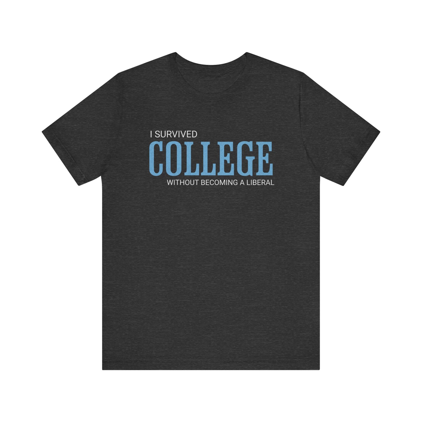 I Survived College Without Becoming a Liberal T-Shirt