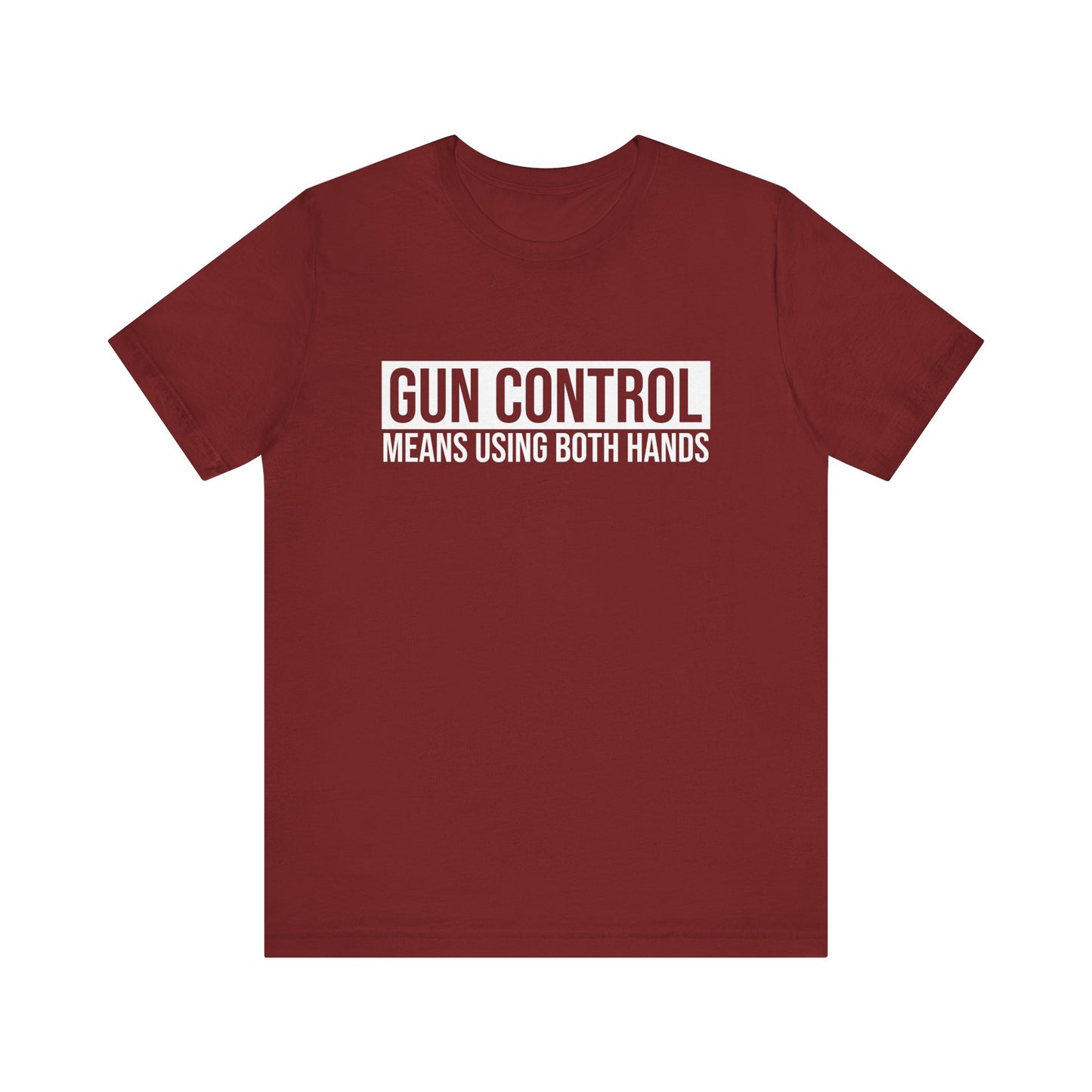 Gun Control Means Using Both Hands T-shirt