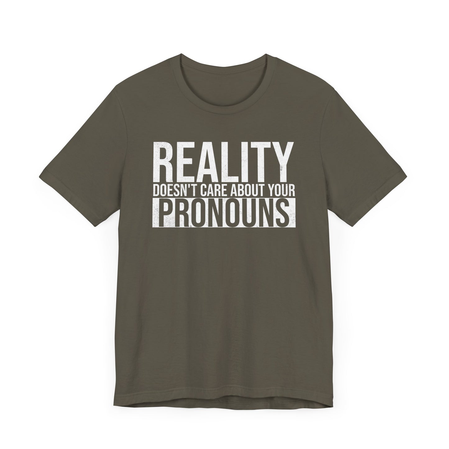 Reality Doesn't Care About Your Pronouns T-Shirt