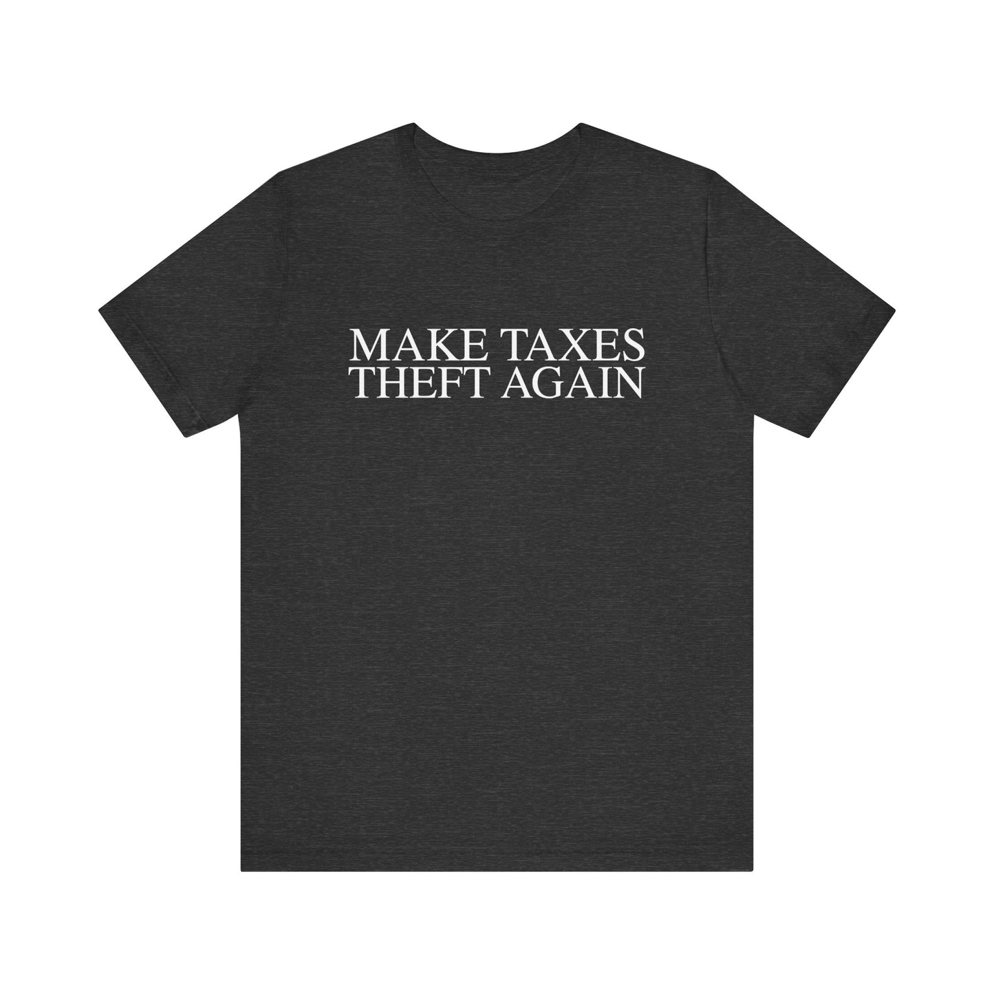 Make Taxes Theft Again T-Shirt