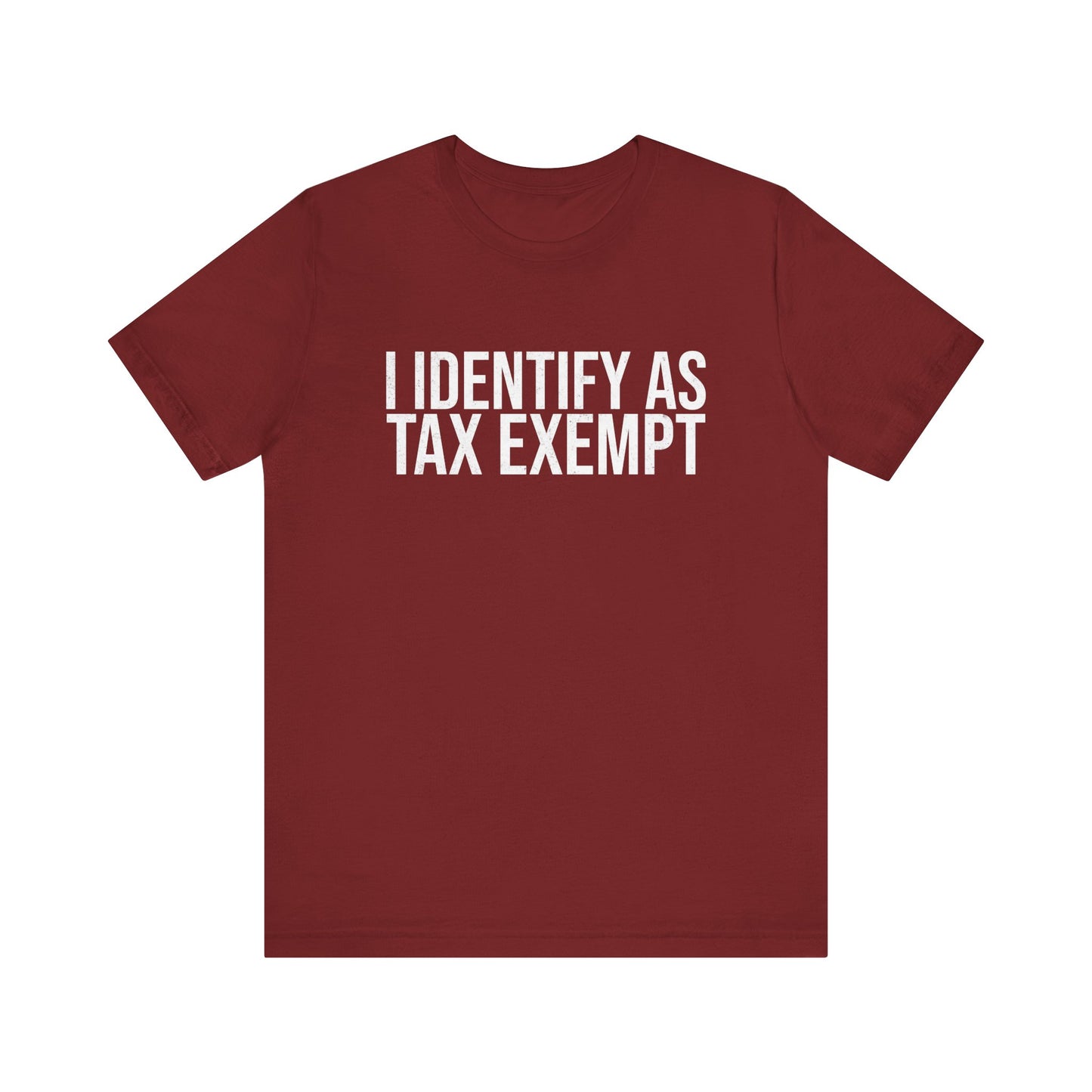 I Identify as Tax Exempt T-Shirt