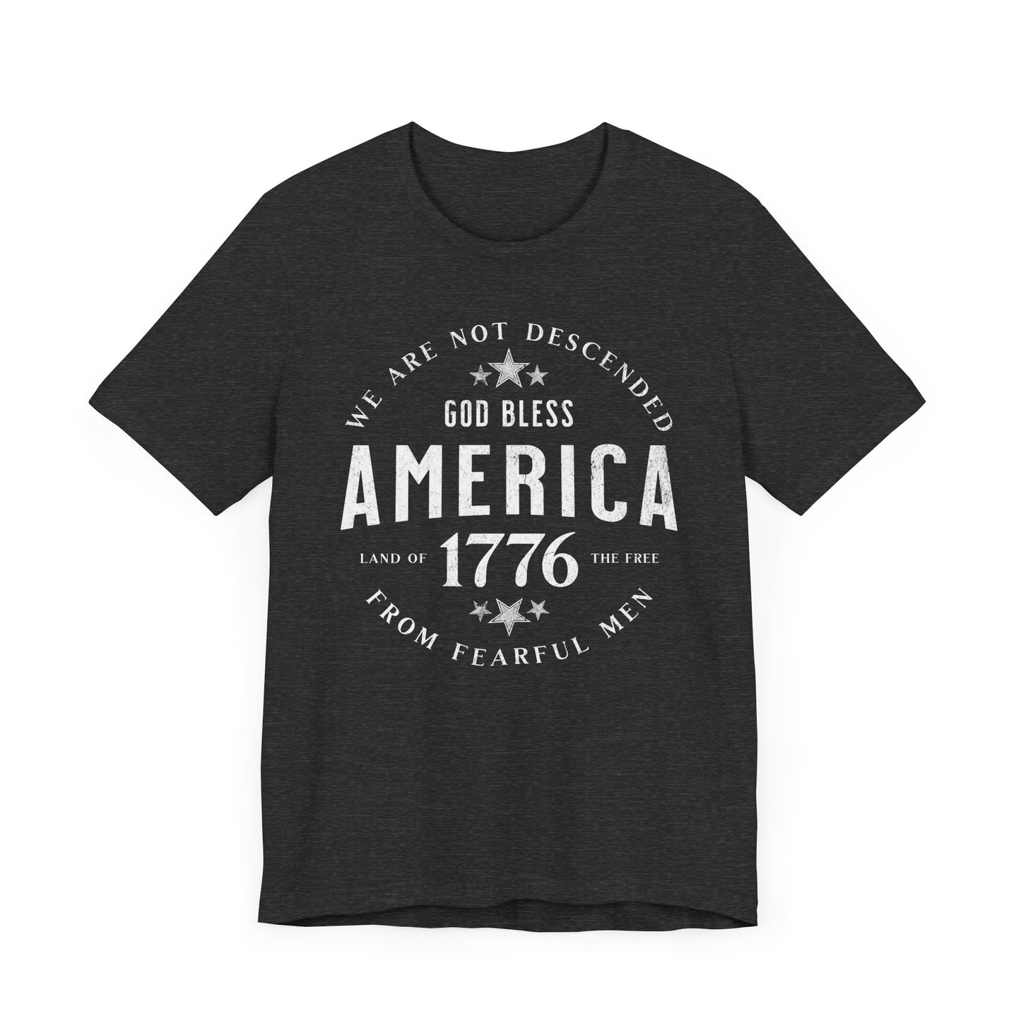 God Bless America T-Shirt, Land of the Free Shirt, We are Not Descended from Fearful Men
