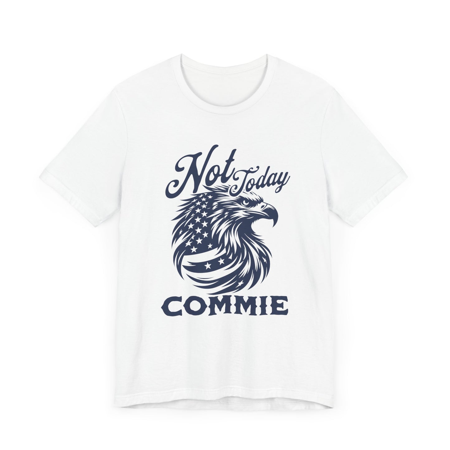 Not Today Commie T-Shirt