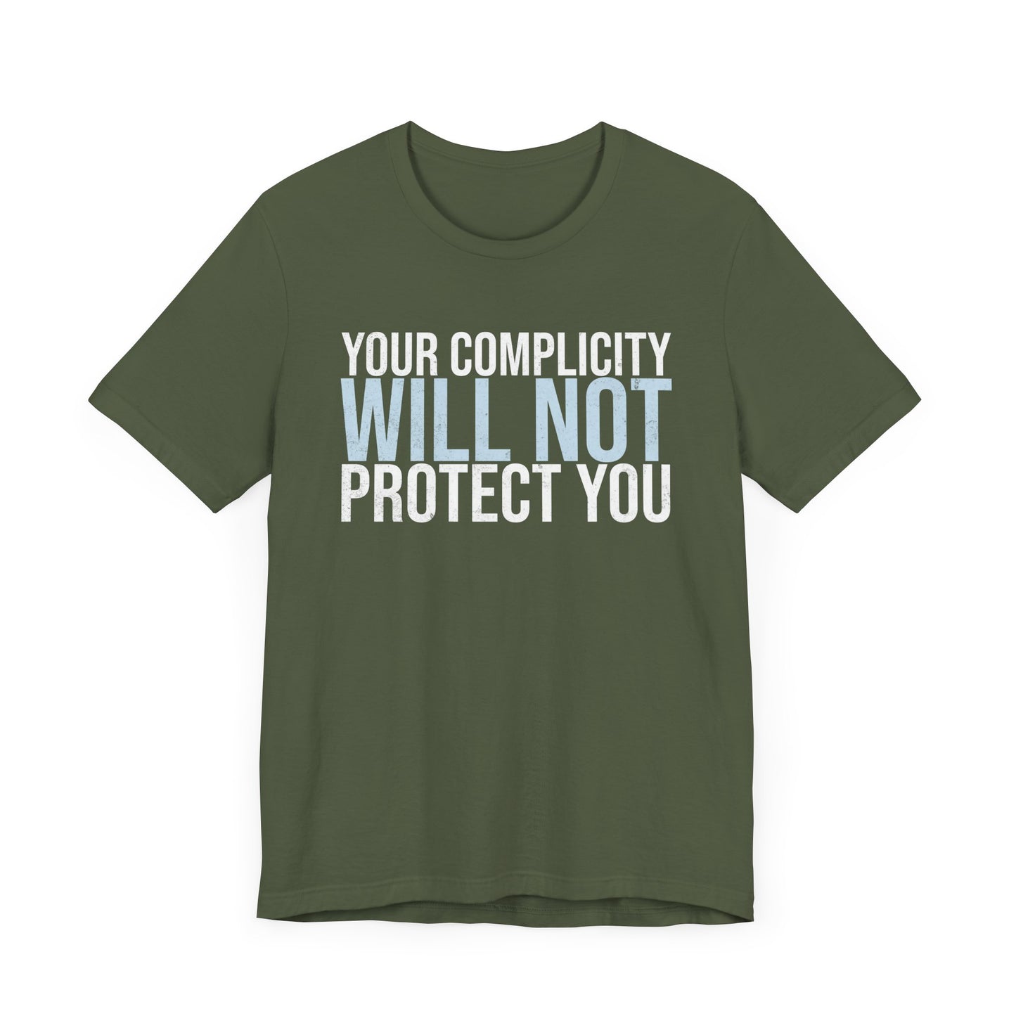 Your Complicity Will Not Protect You T-shirt