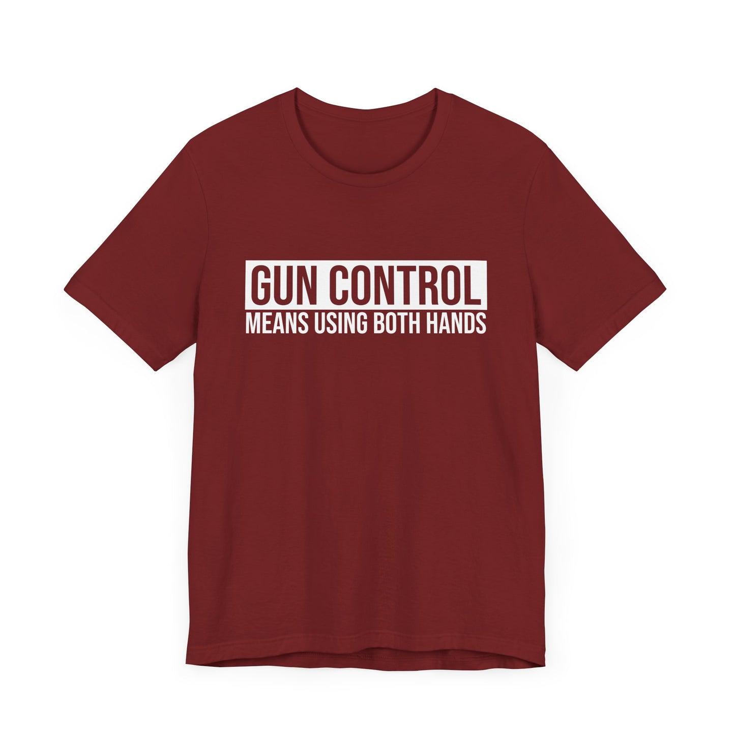 Gun Control Means Using Both Hands T-shirt