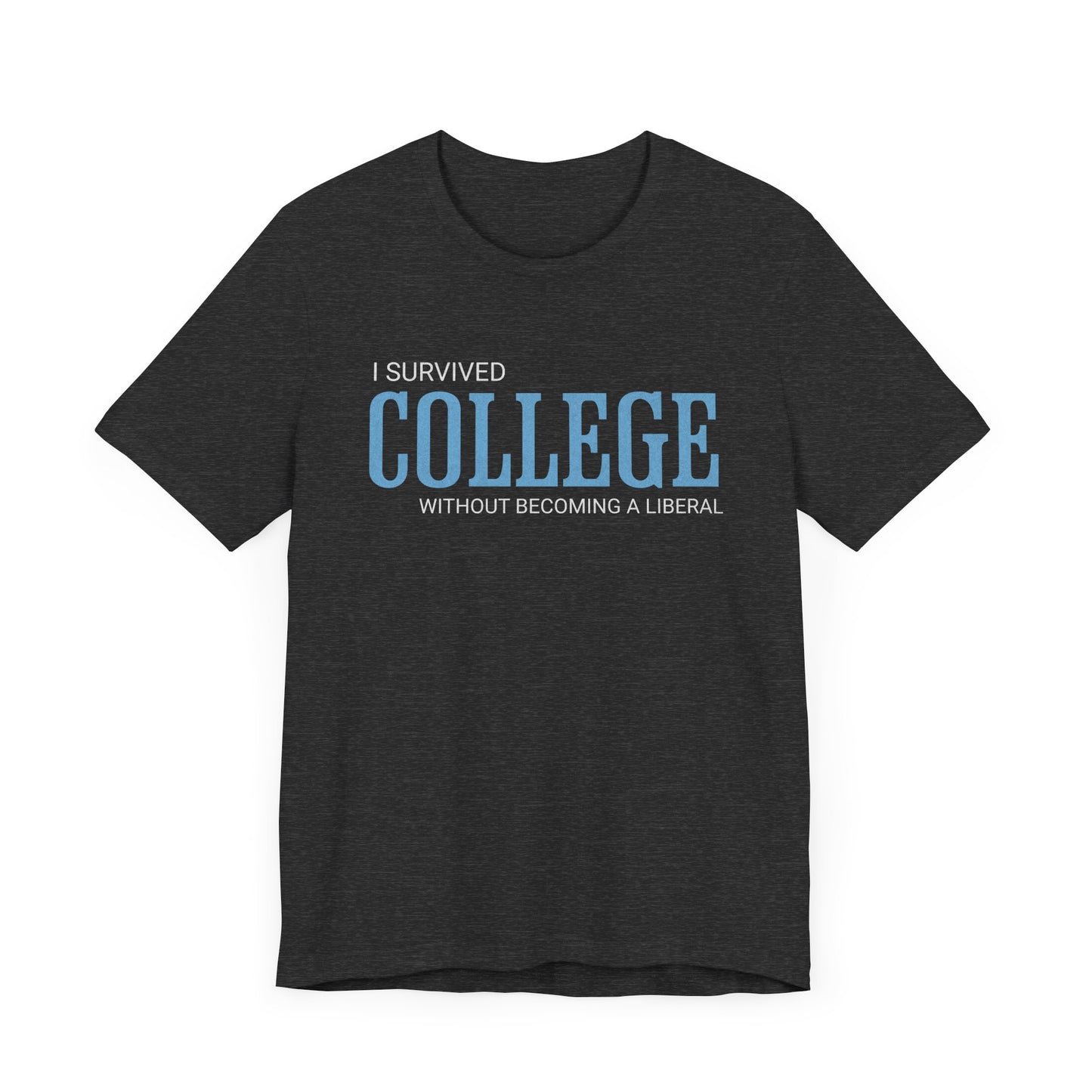 I Survived College Without Becoming a Liberal T-Shirt