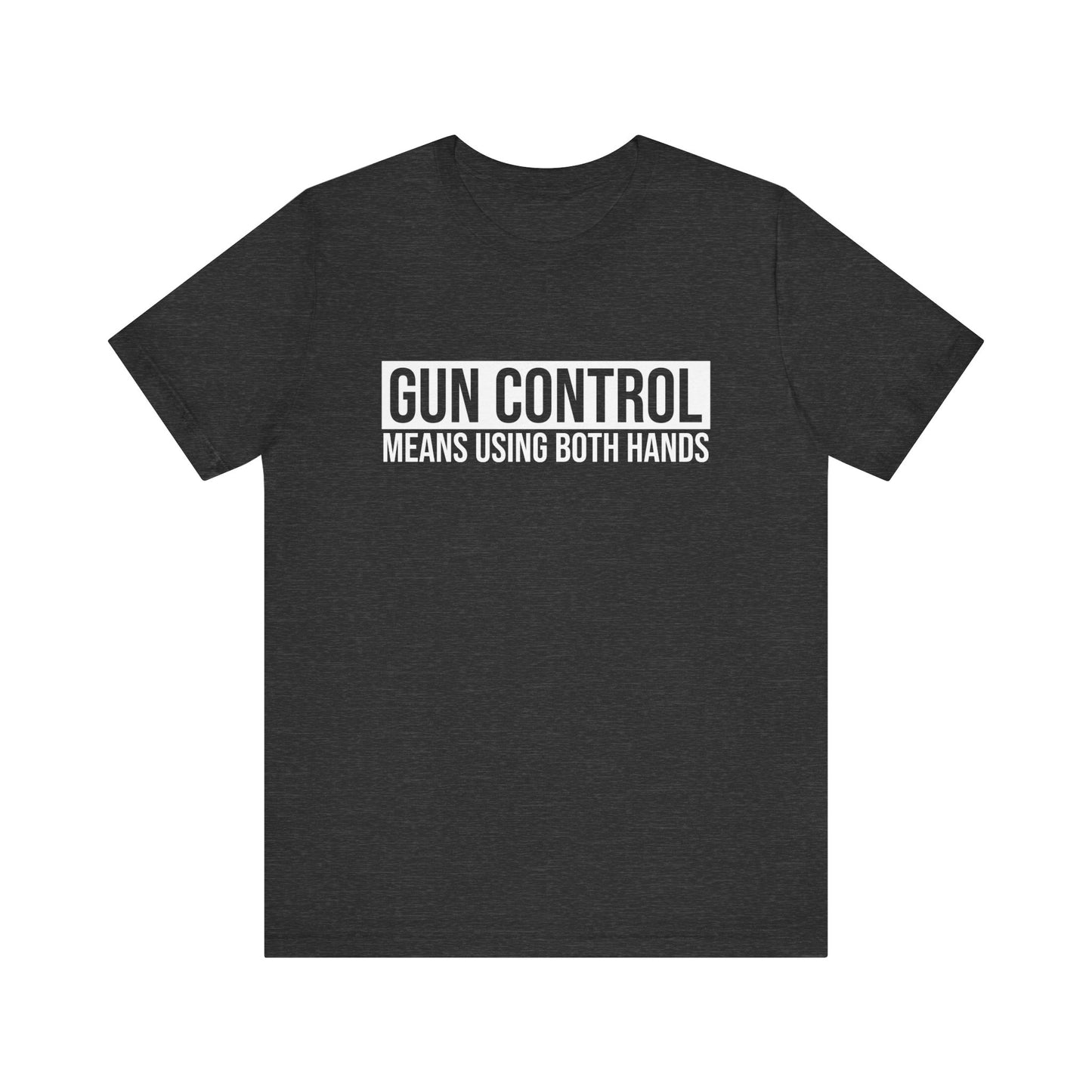 Gun Control Means Using Both Hands T-shirt