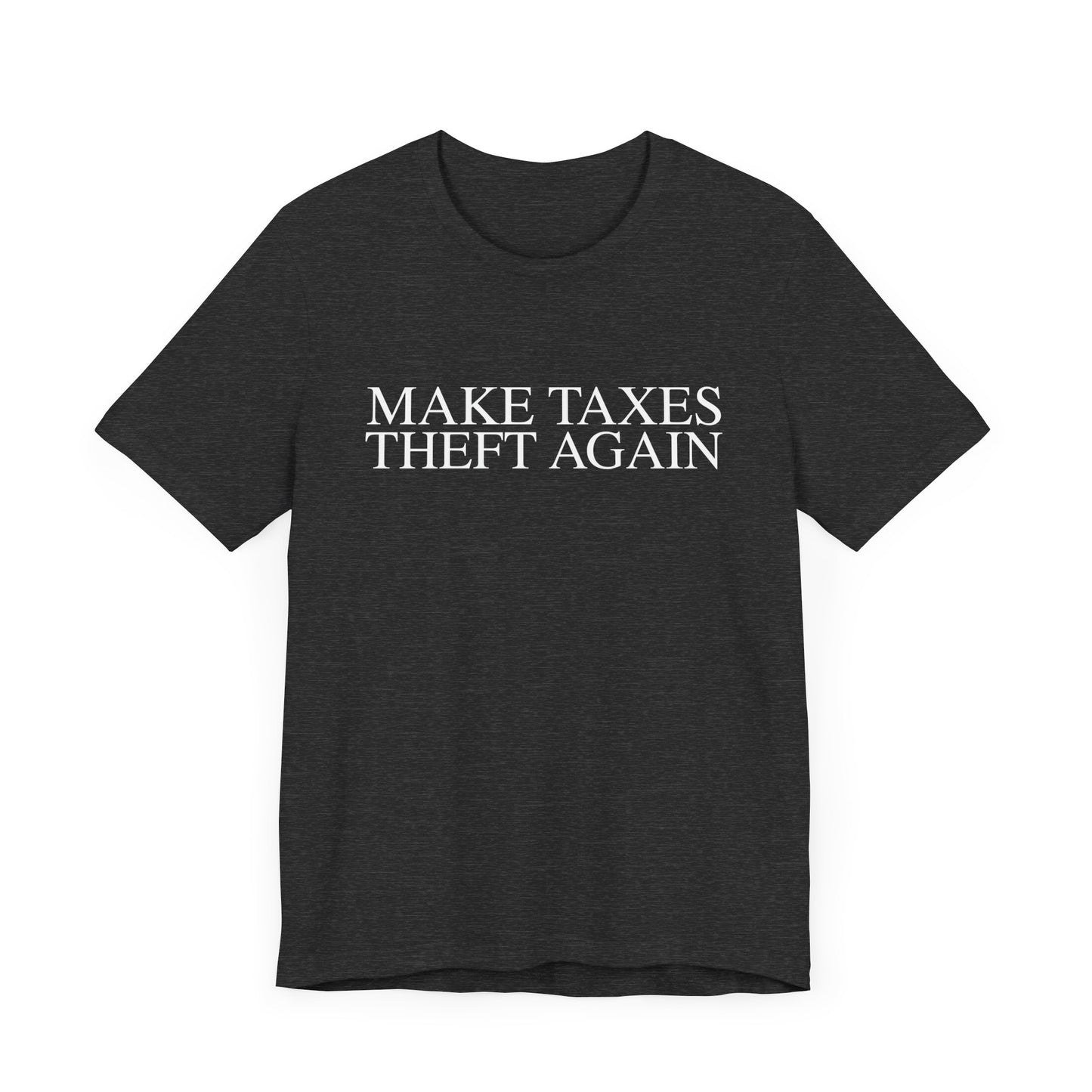 Make Taxes Theft Again T-Shirt