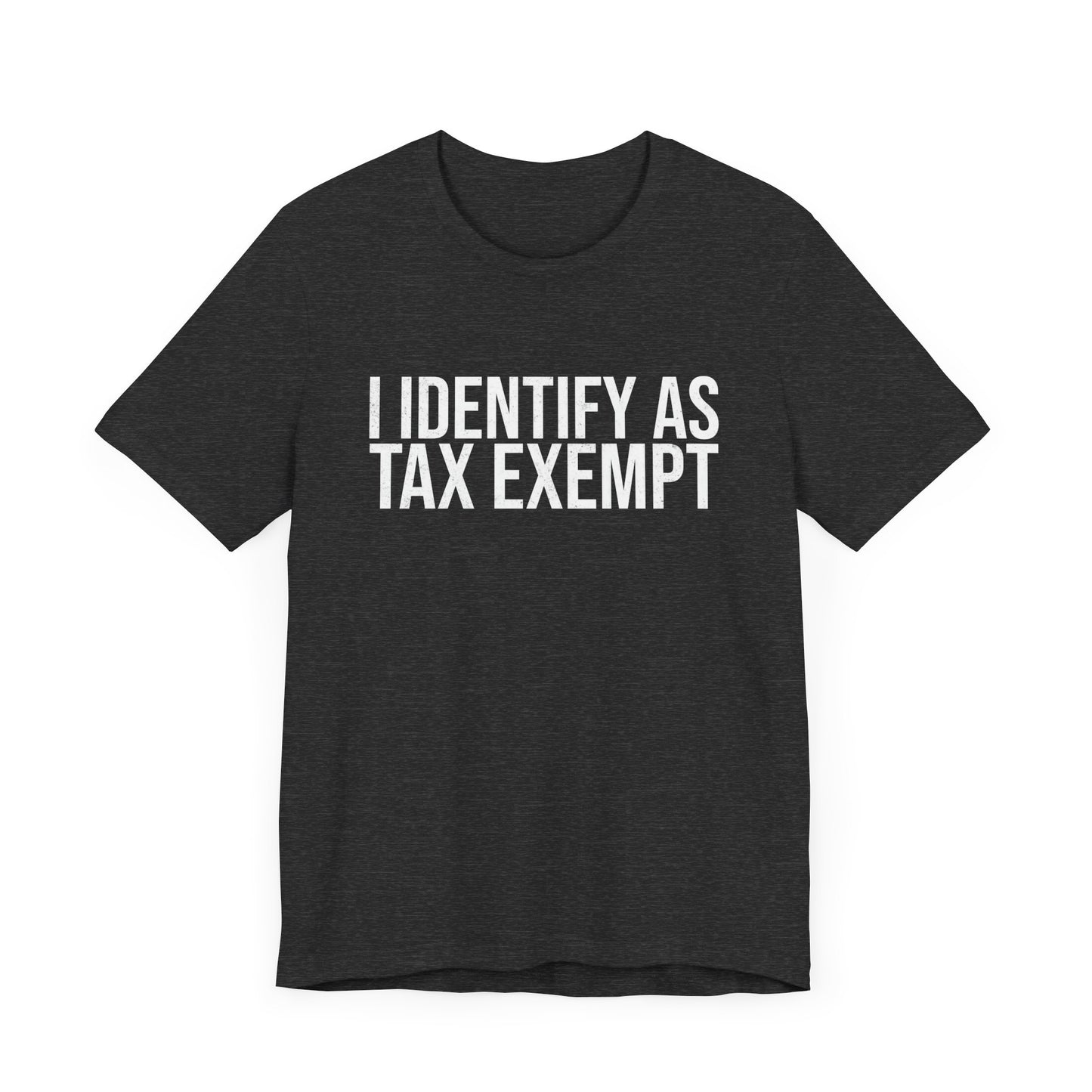 I Identify as Tax Exempt T-Shirt