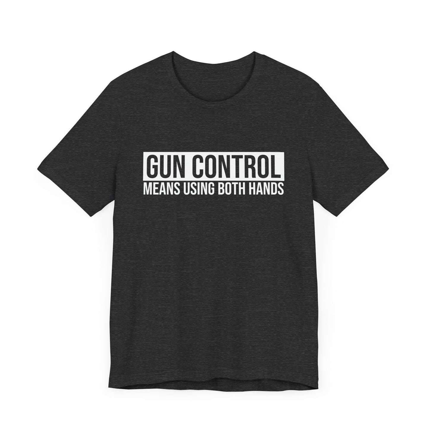 Gun Control Means Using Both Hands T-shirt