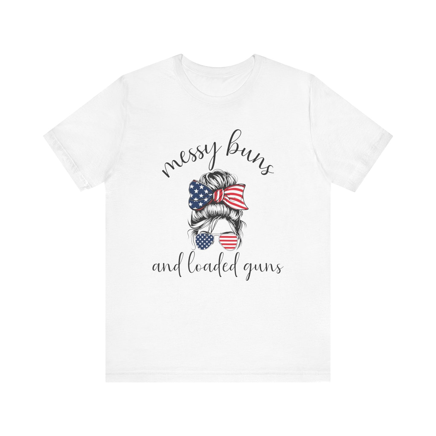 Messy Buns & Loaded Guns T-Shirt