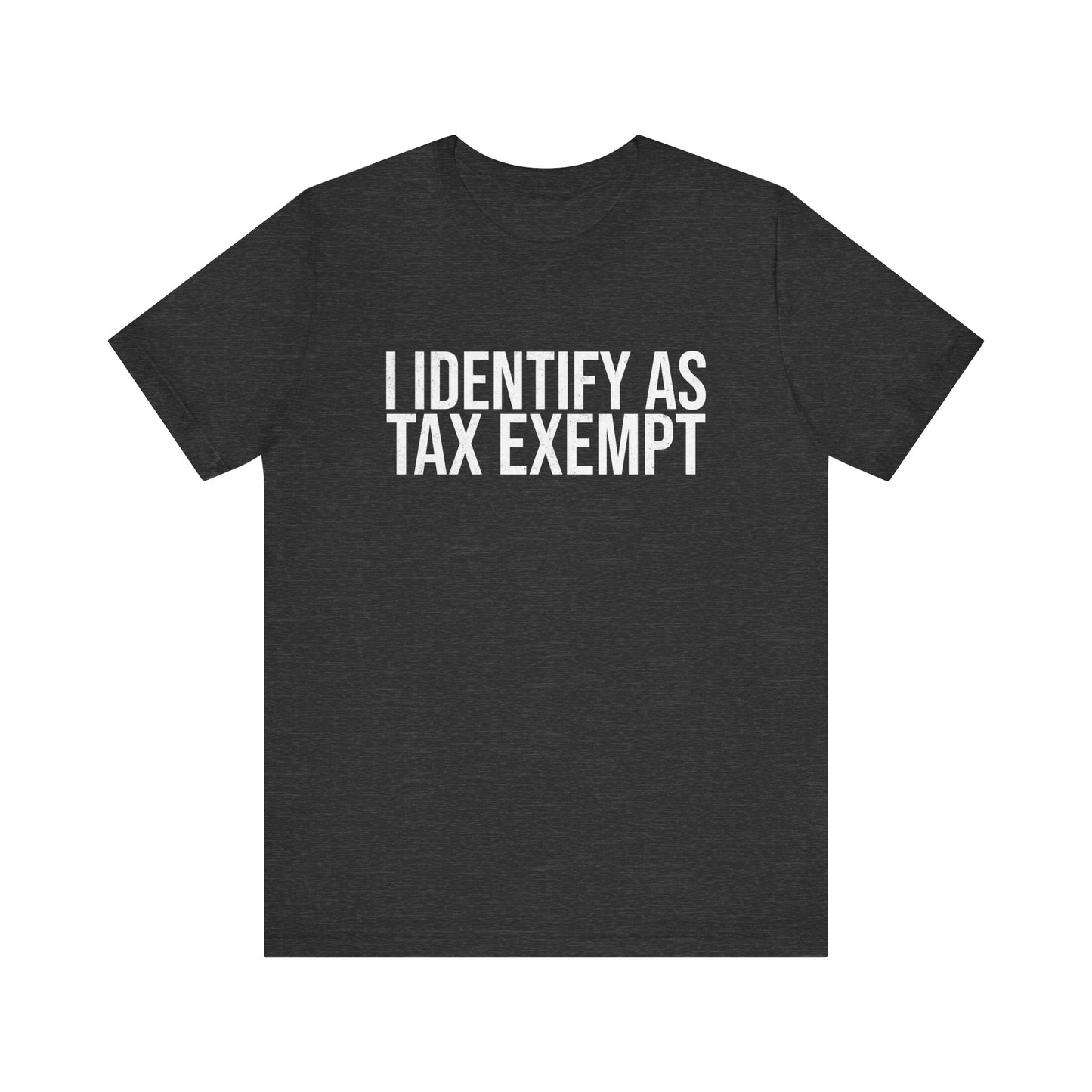 I Identify as Tax Exempt T-Shirt