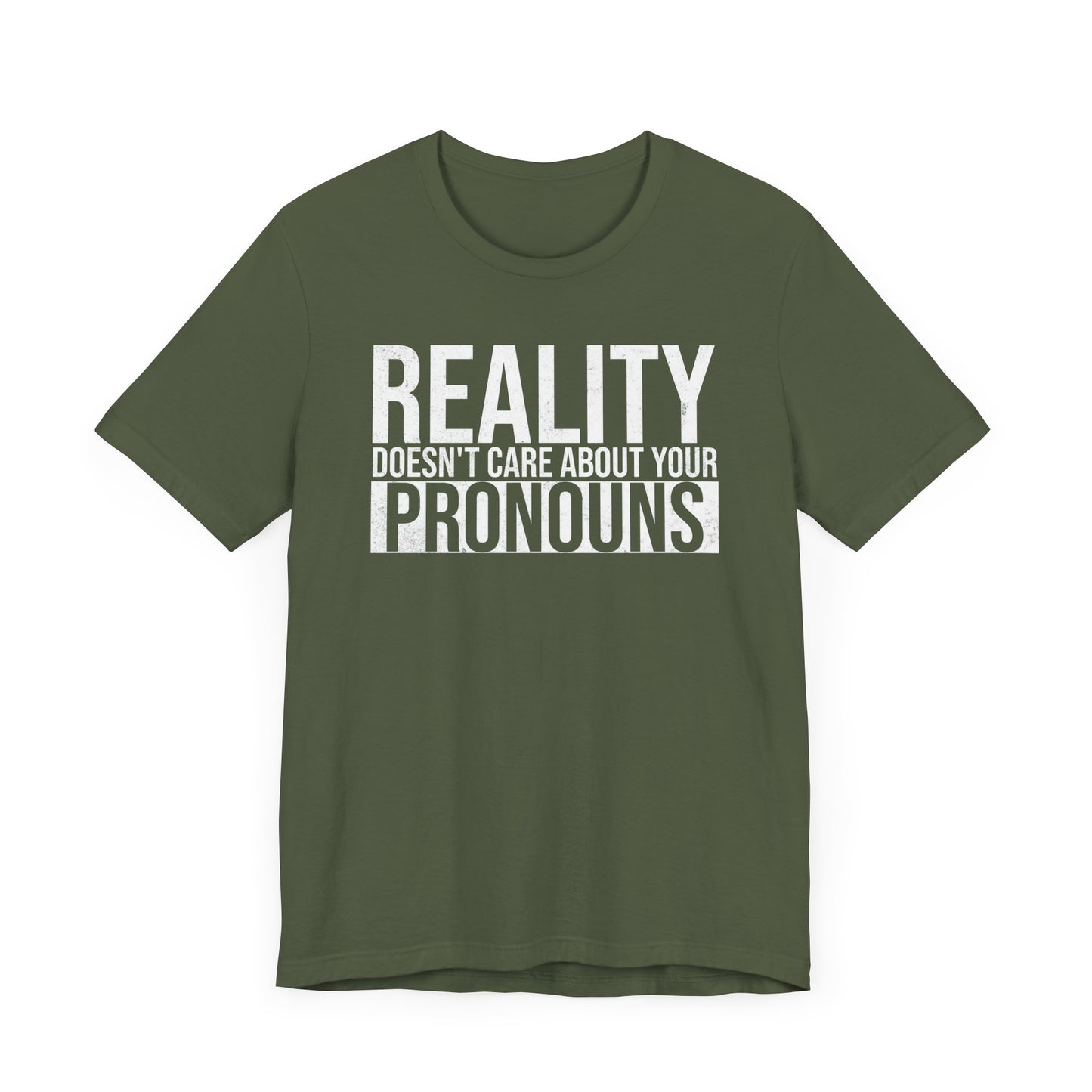 Reality Doesn't Care About Your Pronouns T-Shirt