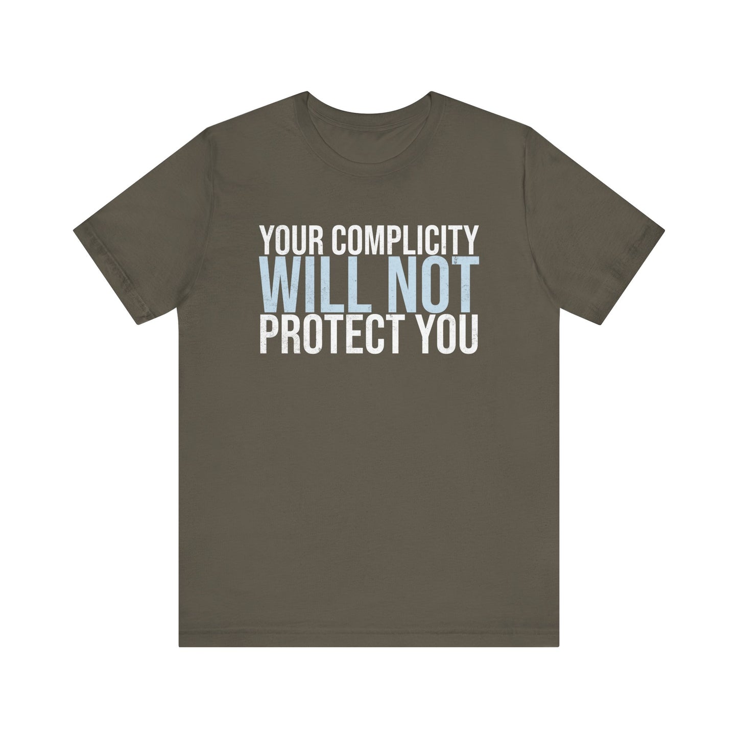 Your Complicity Will Not Protect You T-shirt