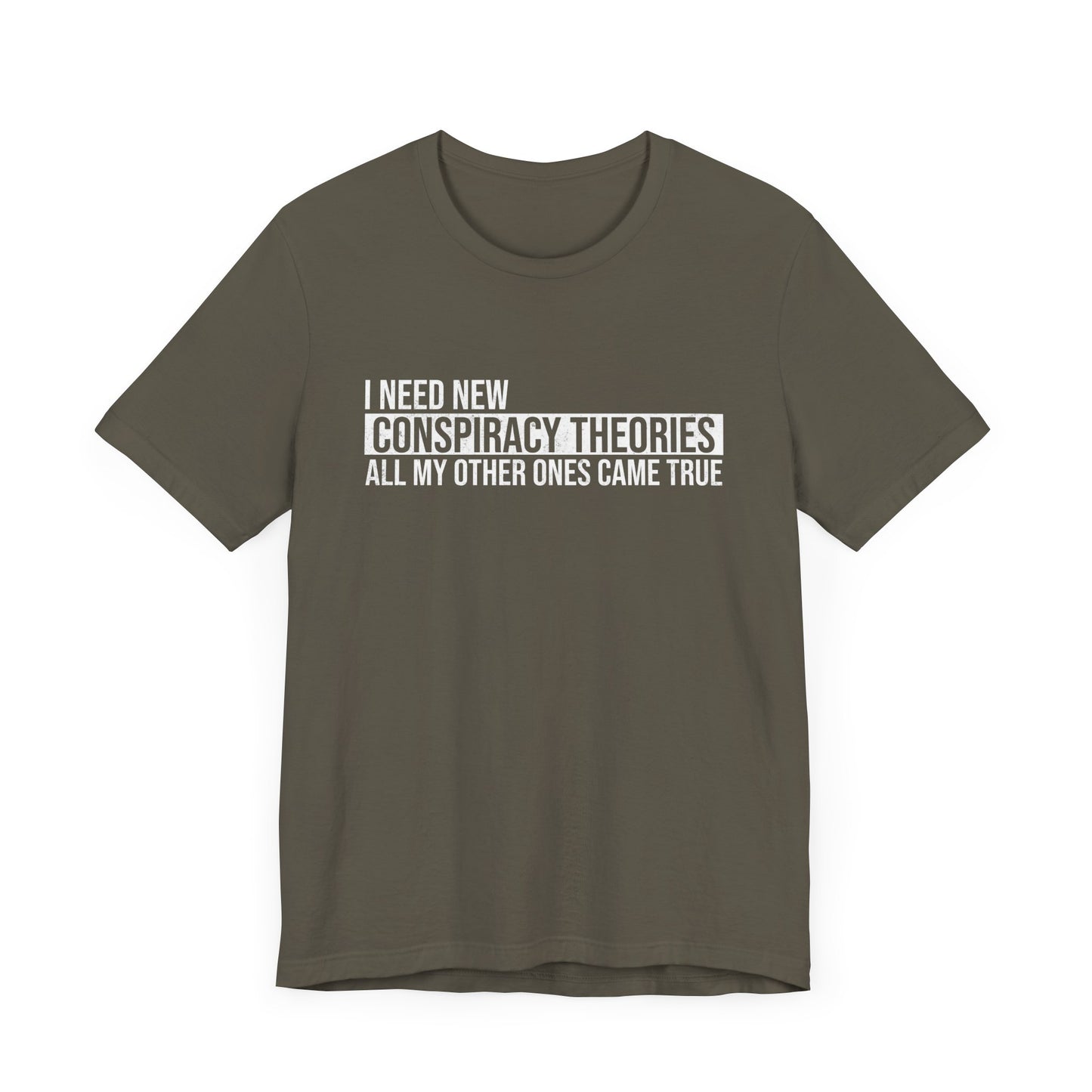 I Need New Conspiracy Theories T-Shirt