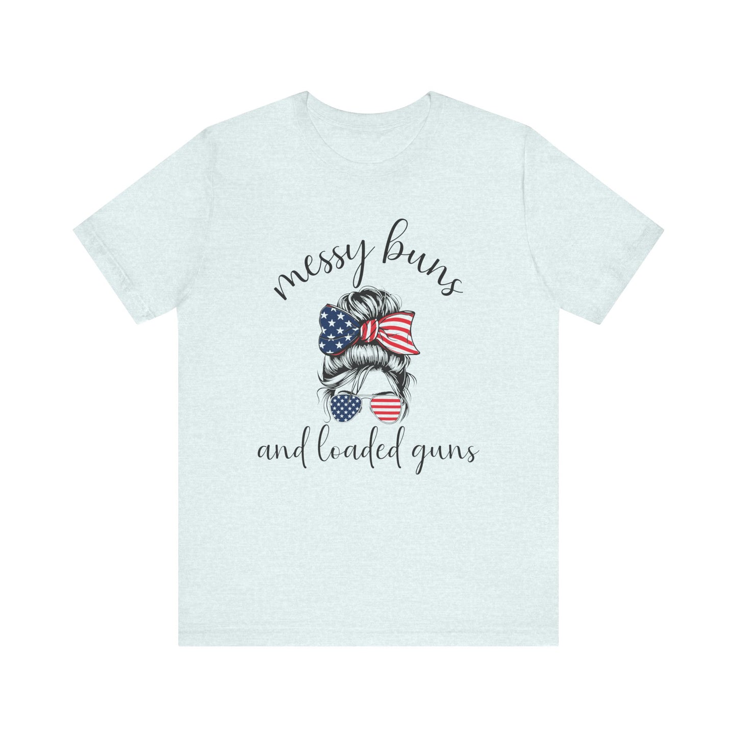 Messy Buns & Loaded Guns T-Shirt
