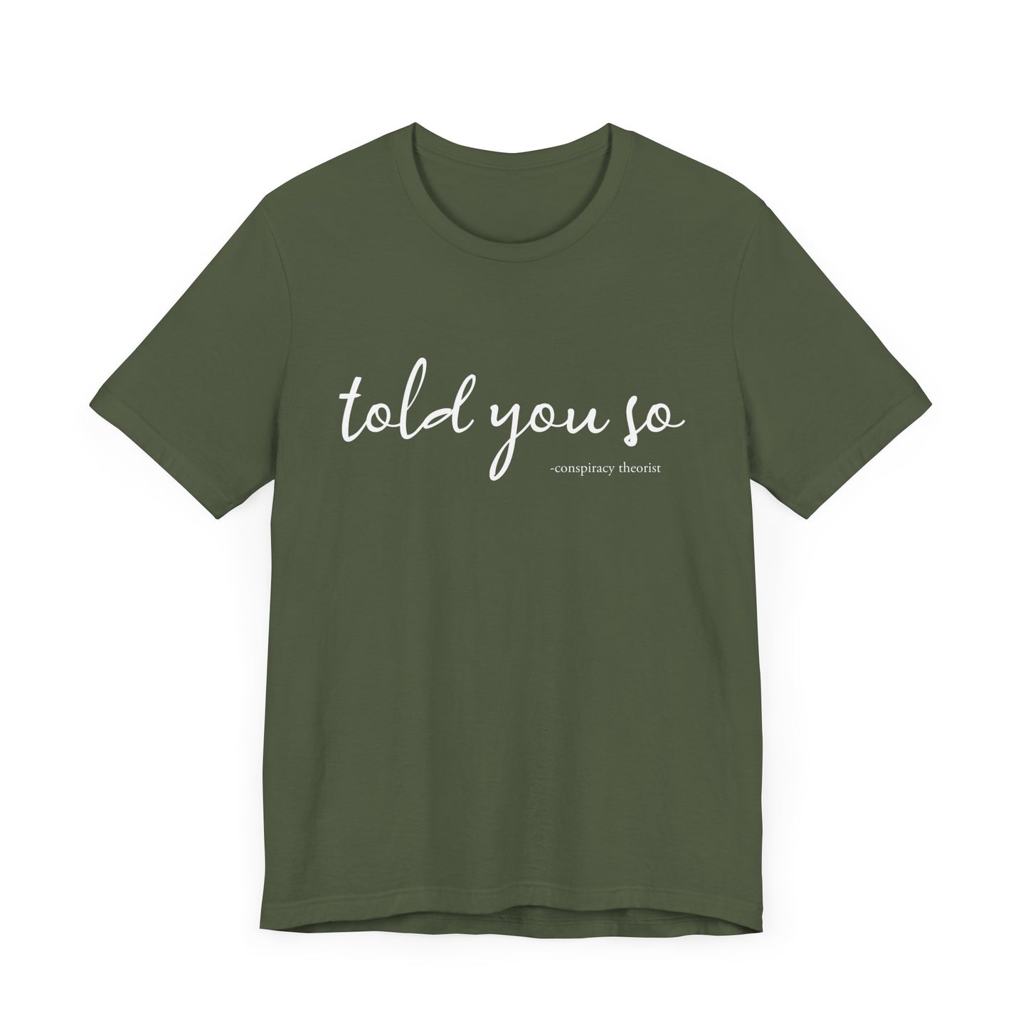 Told You So Conspiracy Theorist T-Shirt