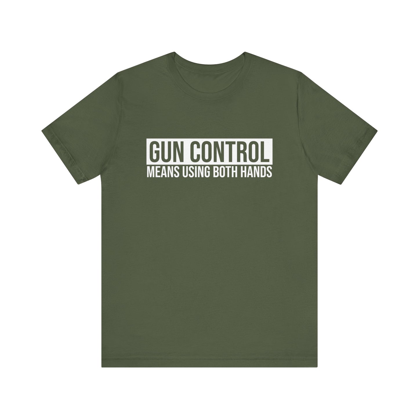 Gun Control Means Using Both Hands T-shirt