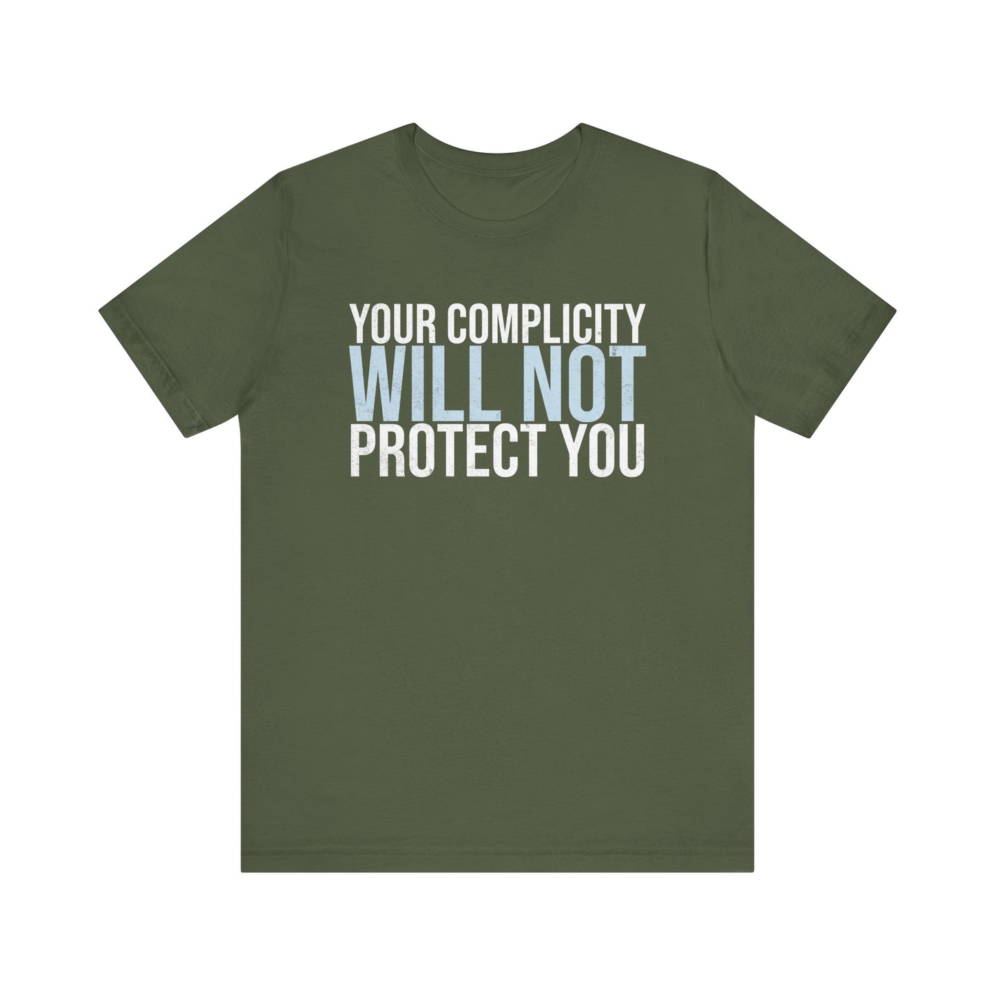 Your Complicity Will Not Protect You T-shirt