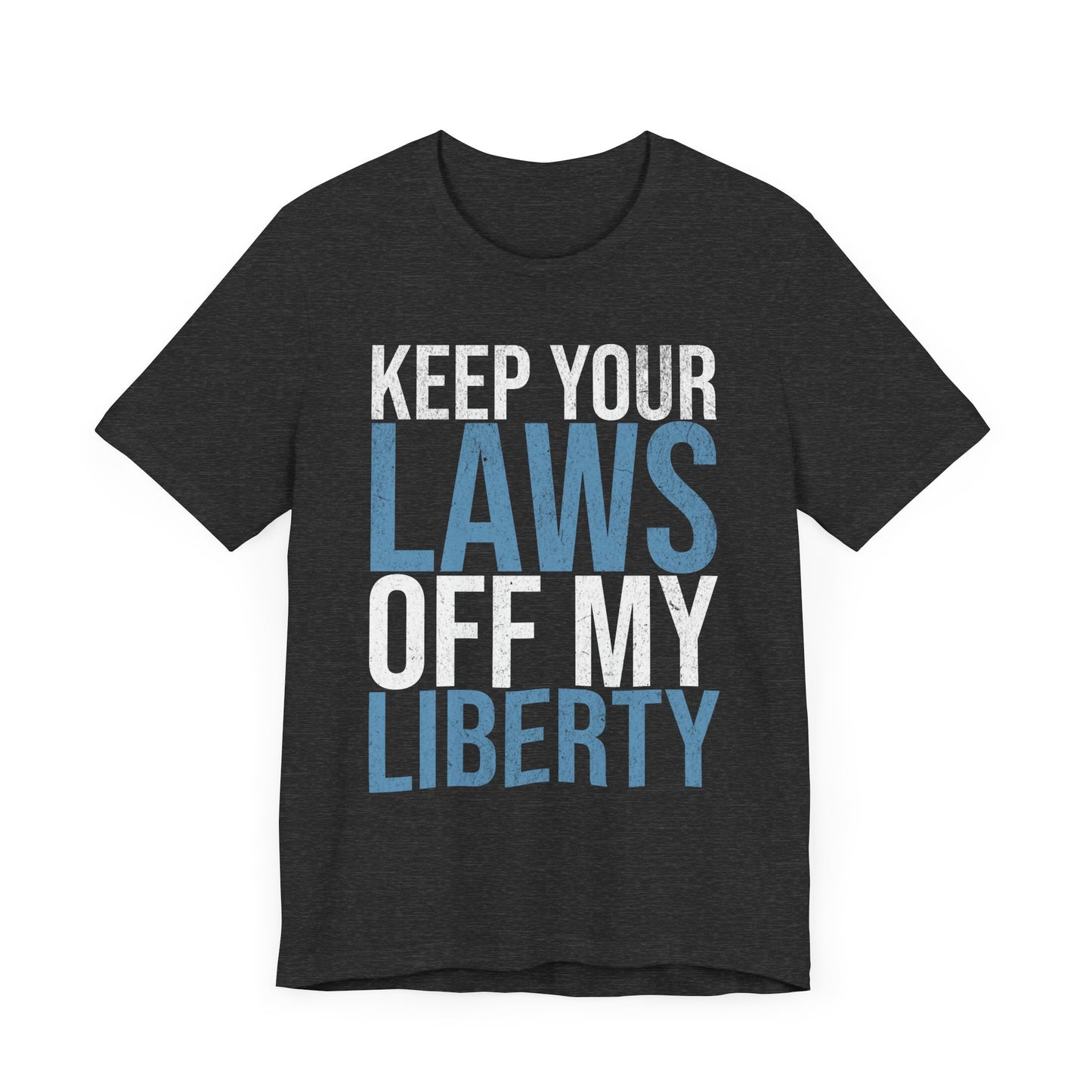 Keep Your Laws Off My Liberty T-Shirt