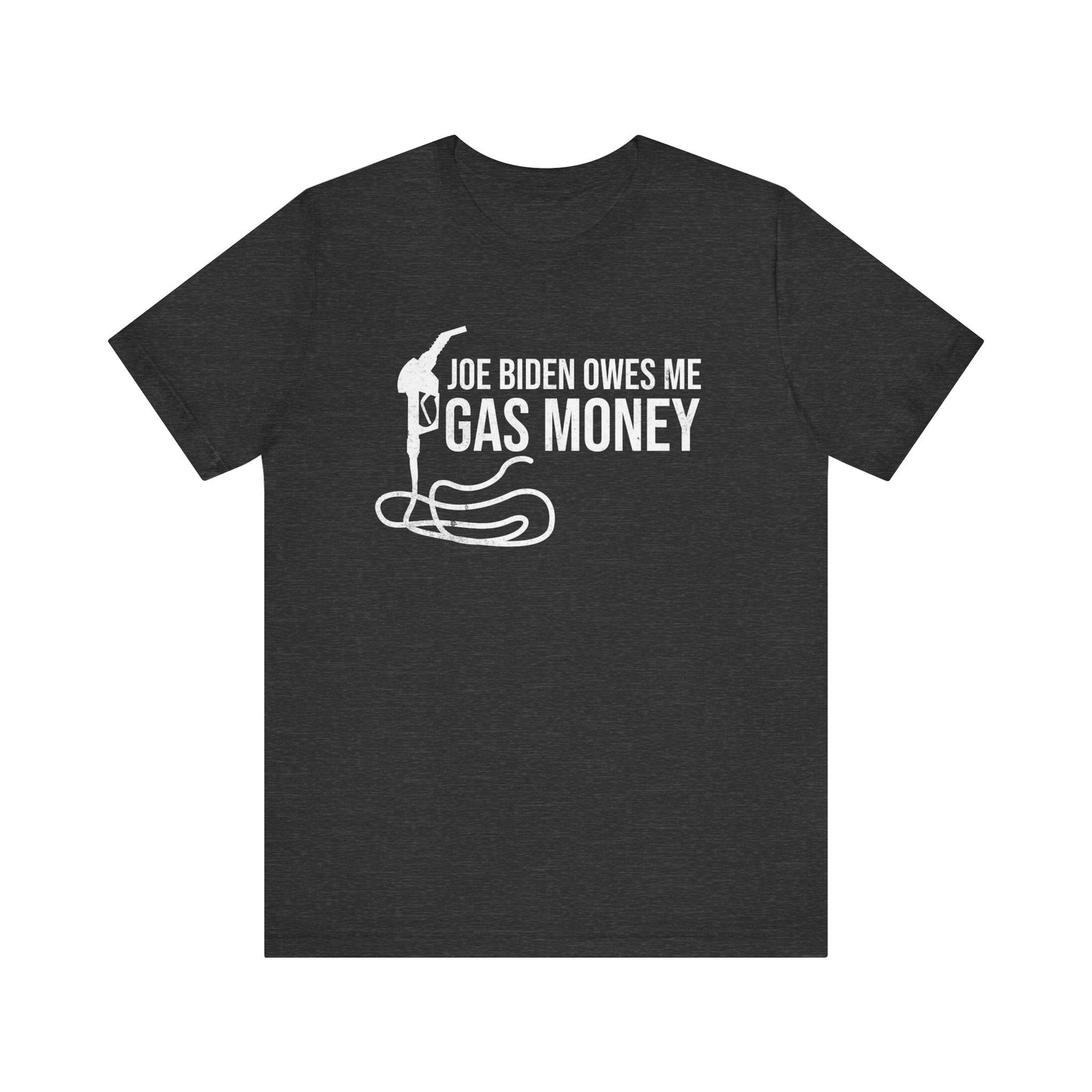 Joe Biden Owes Me Gas Money T-Shirt