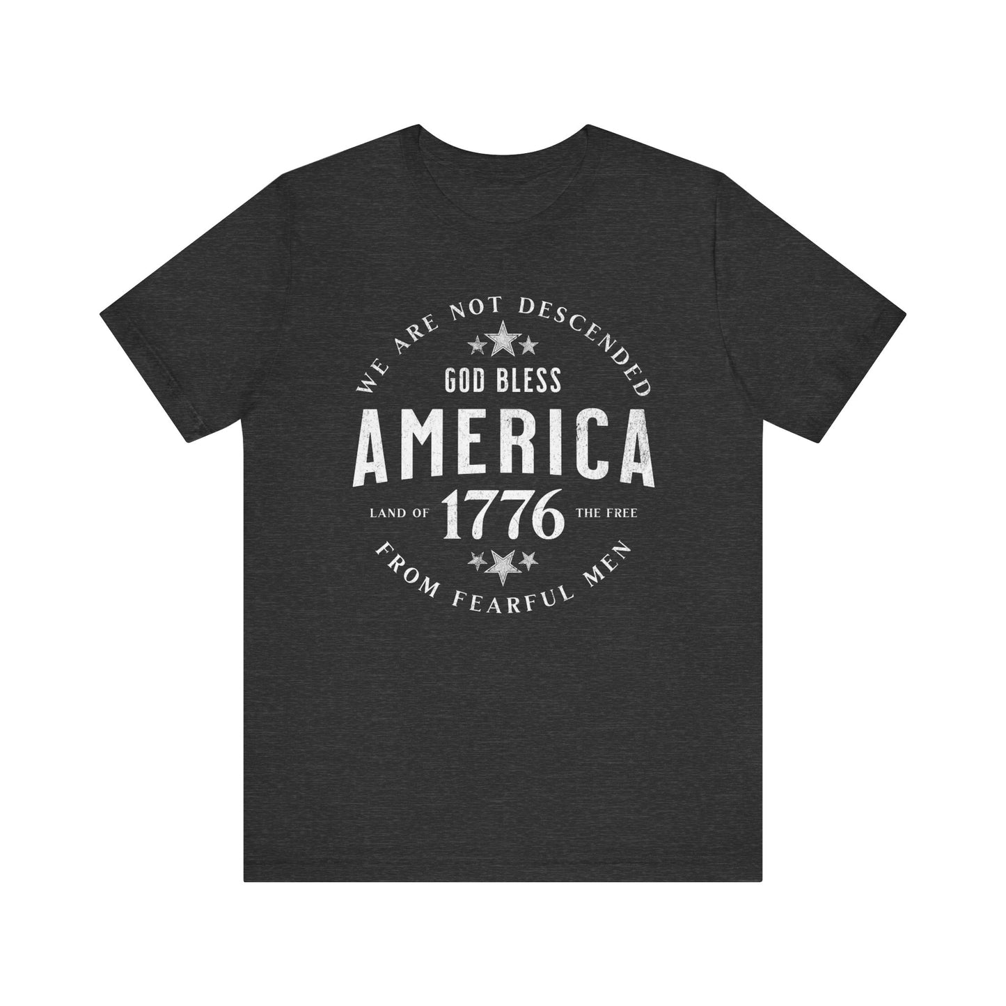 God Bless America T-Shirt, Land of the Free Shirt, We are Not Descended from Fearful Men