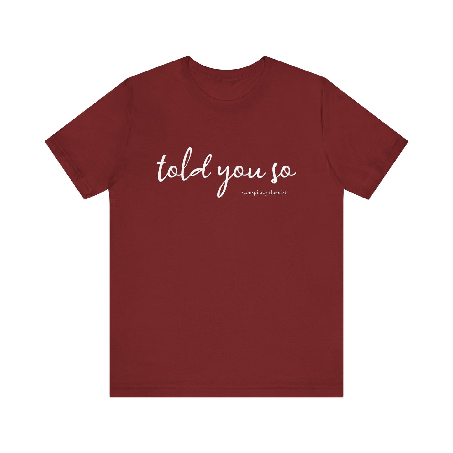 Told You So Conspiracy Theorist T-Shirt