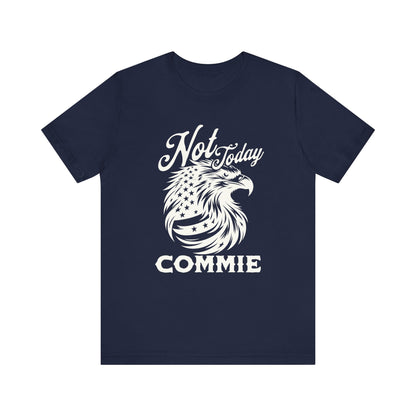 Not Today Commie T-Shirt