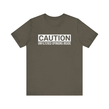 CAUTION Unfiltered Opinions Inside T-Shirt