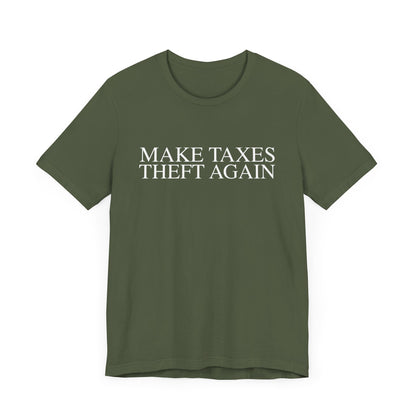 Make Taxes Theft Again T-Shirt