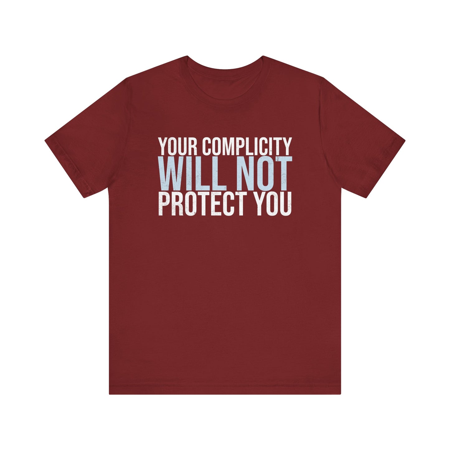 Your Complicity Will Not Protect You T-shirt
