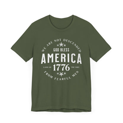 God Bless America T-Shirt, Land of the Free Shirt, We are Not Descended from Fearful Men