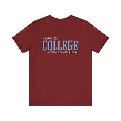 I Survived College Without Becoming a Liberal T-Shirt