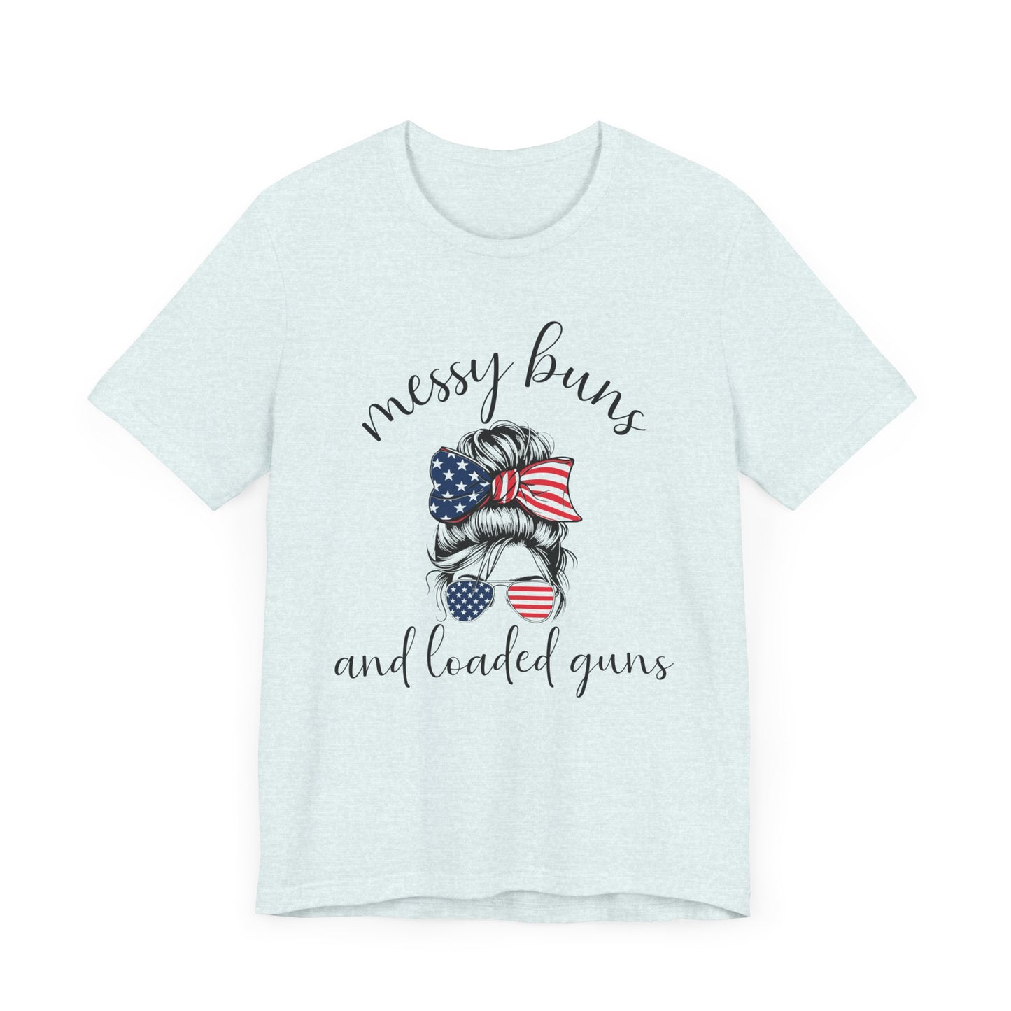 Messy Buns & Loaded Guns T-Shirt