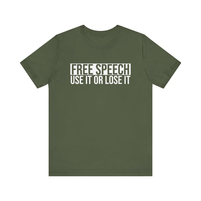 Free Speech Use It or Lose It T-Shirt