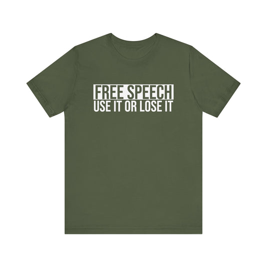 Free Speech Use It or Lose It T-Shirt