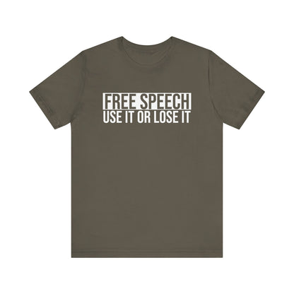 Free Speech Use It or Lose It T-Shirt