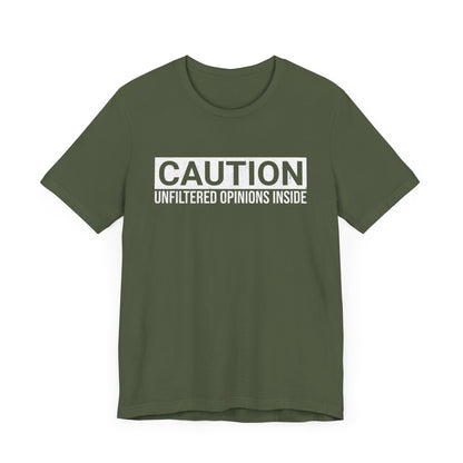 CAUTION Unfiltered Opinions Inside T-Shirt