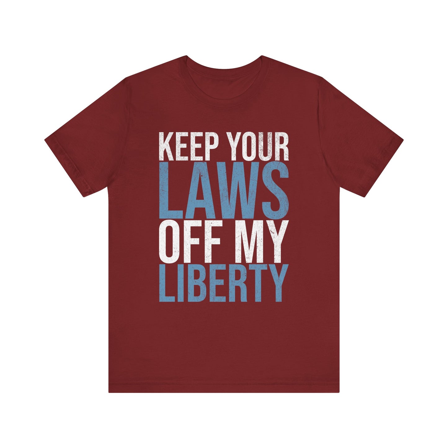 Keep Your Laws Off My Liberty T-Shirt