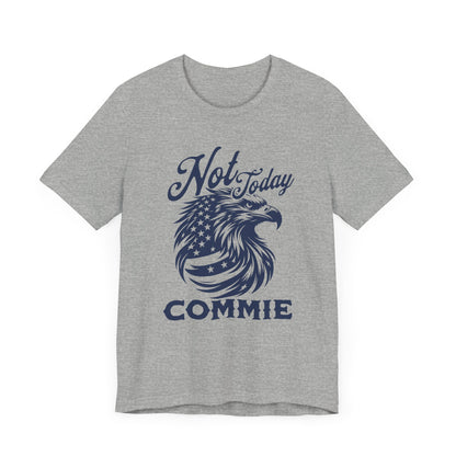 Not Today Commie T-Shirt
