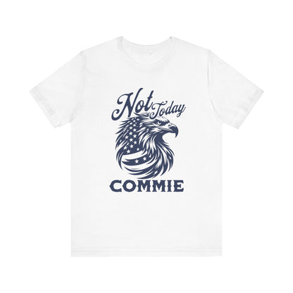 Not Today Commie T-Shirt