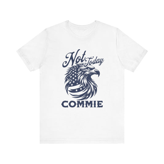 Not Today Commie T-Shirt