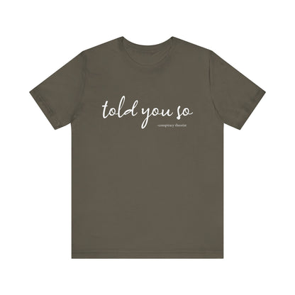 Told You So Conspiracy Theorist T-Shirt
