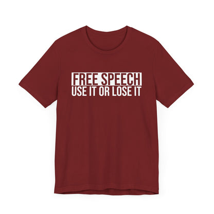 Free Speech Use It or Lose It T-Shirt